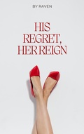 Cover: His Regret, Her Reign - Raven