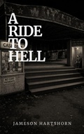 Cover: A Ride To Hell (Deady Little Murders - Volume 1., #4) - Jameson Hartshorn