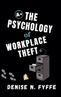 Cover: The Psychology of Workplace Theft - Career Development Book Series