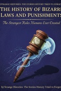 Cover: The History of Bizarre Laws and Punishments: The Strangest Rules Humans Ever Created (Strange Histories: The Stories History Tried to Forget) - Dev Audiobooks