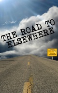 Cover: The Road to Elsewhere - Scribes Valley Publishing Company