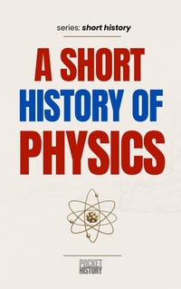 Enlarge image Cover: A Short History of Physics - Pocket History