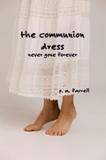 Cover: The Communion Dress - Dr. Patricia A. Farrell