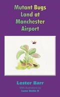 Cover: MUTANT BUGS  LAND AT  MANCHESTER  AIRPORT - AuthorHouse UK