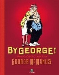 Enlarge image Cover: By George! The Comic Art of George McManus - Fantagraphics