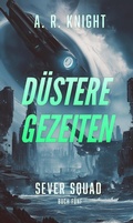 Cover: D&uuml;stere Gezeiten (Sever Squad - Deutsche Ausgabe, #5) - A.R. Knight