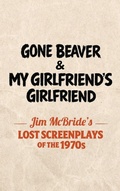 Cover: Gone Beaver & My Girlfriend's Girlfriend - Sticking Place Books
