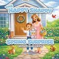 Cover: The Happy Snappy Spring Surprise - Trilogy Christian Publishing, Inc.