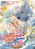 Cover: The Weakest Tamer Began a Journey to Pick Up Trash (Manga) Vol. 8 - Seven Seas Entertainment, LLC
