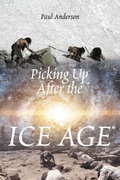 Cover: Picking Up After the Ice Age - Newman Springs Publishing, Inc.