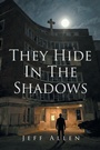 Cover: They Hide In The Shadows - Page Publishing Inc