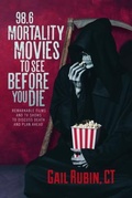 Cover: 98.6 Mortality Movies to See Before You Die - Light Tree Press, LLC