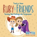 Cover: Trust in Jesus - Ruby and Friends - Turning Hurt Feelings into Forgiveness - Trust In Jesus