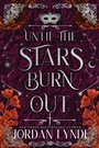 Cover: Until the Stars Burn Out - HarperCollins