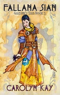 Cover: Fallana Sian: Galessel's Tale Vol. 3 - Carolyn Kay