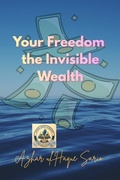 Cover: Your Freedom the Invisible Wealth - Azhar Sario Hungary