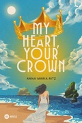 Cover: My Heart, Your Crown - MH Novels