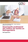 Cover: Desempe&ntilde;o profesional del m&eacute;dico de familia en Nefrogeriatr&iacute;a - Editorial Acad&eacute;mica Espa&ntilde;ola