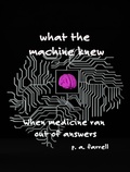 Cover: What the Machine Knew - Dr. Patricia A. Farrell
