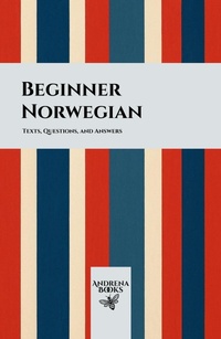 Enlarge image Cover: Beginner Norwegian: Texts, Questions, and Answers - Andrena Books