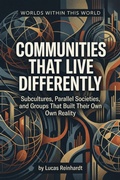 Cover: Communities That Live Differently: Subcultures, Parallel Societies, and Groups That Built Their Own Reality (Worlds Within This World) - Dev Audiobooks