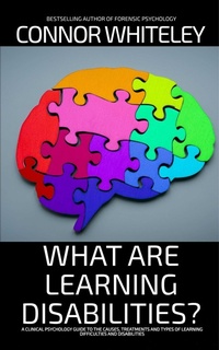 Enlarge image Cover: What Are Learning Disabilities? A Clinical Psychology Guide to the Causes, Treatment and Types of Learning Difficulties and Disabilities (An Introductory Series) - Cgd Publishing