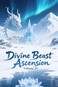 Cover: Divine Beast Ascension, Volume 33 - ZenithNovels
