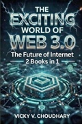 Cover: The Exciting World of Web 3.0 - Vicky V. Choudhary