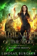 Cover: Triumph of the Wolf (Magnetic Magic, #6) - Lindsay Buroker