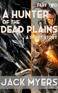 Cover: A Hunter of the Dead Plains (A Story of Strangeness Earth, #2) - Jack Myers