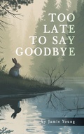 Cover: Too Late to Say Goodbye - Jamie Young