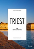Cover: Triest f&uuml;r Fortgeschrittene - Styria Verlag in Verlagsgruppe Styria GmbH & Co. KG
