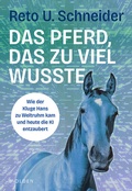 Cover: Das Pferd, das zu viel wusste - Molden Verlag in Verlagsgruppe Styria GmbH &  Co. KG