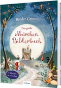 Cover: Br&uuml;der Grimm: Das gro&szlig;e M&auml;rchen-Bilderbuch - Esslinger