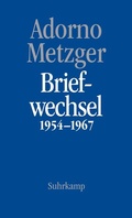 Cover: Theodor W. Adorno, Heinz-Klaus Metzger, Briefwechsel 1954-1967 - Suhrkamp