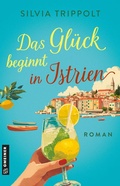 Cover: Das Gl&uuml;ck beginnt in Istrien - Gmeiner-Verlag
