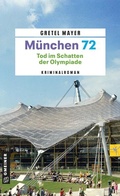 Cover: M&uuml;nchen 72 - Tod im Schatten der Olympiade - Gmeiner-Verlag