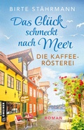 Cover: Das Gl&uuml;ck schmeckt nach Meer: Die Kaffeer&ouml;sterei - Gmeiner-Verlag