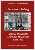 Cover: Ende ohne Anfang. Magnus Hirschfelds Lehre und Mitarbeiter nach 1933 - Deutscher Wissenschaftsverlag