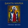 Cover: Santa Maria. Franz Weiss - Verlag Di&ouml;zesanmuseum Graz