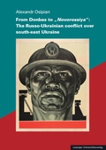 Cover: From Donbas to "Novorossiya": The Russo-Ukrainian conflict over south-east Ukraine - Leipziger Uni-Vlg