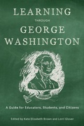 Cover: Learning Through George Washington - From Pamphlets to Podcasts: an Institute for Thomas Paine Studies Series