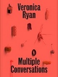Cover: Veronica Ryan: Multiple Conversations - Whitechapel Gallery