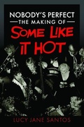 Cover: Nobody's Perfect: The Making of Some Like It Hot - Pen & Sword Books Ltd