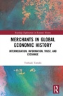 Cover: Merchants in Global Economic History - Routledge