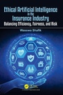 Cover: Ethical Artificial Intelligence in the Insurance Industry - CRC Press