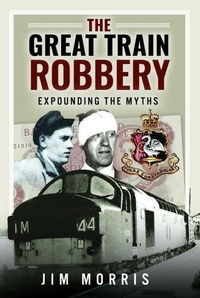 Enlarge image Cover: The Great Train Robbery - Pen & Sword Books Ltd