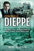 Cover: Eyewitness at Dieppe - Pen & Sword Books Ltd