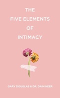 Cover: The Five Elements of Intimacy - Access Consciousness Publishing Company