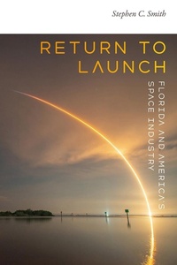 Enlarge image Cover: Return to Launch - University of Florida Press